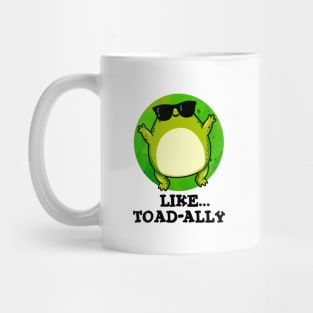 Like Toad-ally Cute Toad Pun Mug